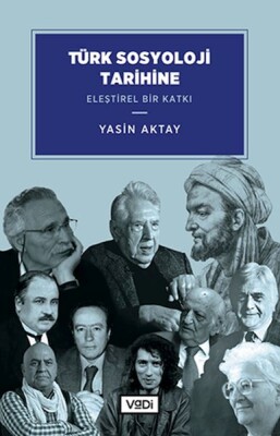 Türk Sosyoloji Tarihine Eleştirel Bir Katkı - Vadi Yayınları
