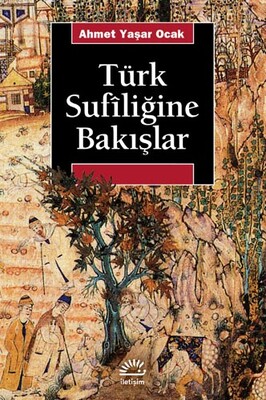 Türk Sufiliğine Bakışlar - İletişim Yayınları