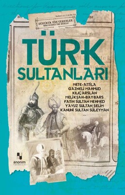Türk Sultanları - Anonim Yayınları