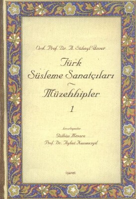 Türk Süsleme Sanatçıları Müzehhipler - 1 - İşaret Yayınları