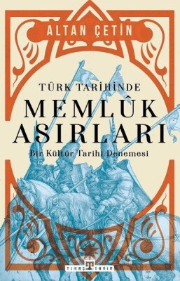Türk Tarihinde Memluk Asırları - Bir Kültür Tarihi Denemesi - Timaş Tarih