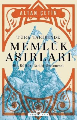 Türk Tarihinde Memluk Asırları - Bir Kültür Tarihi Denemesi - 1