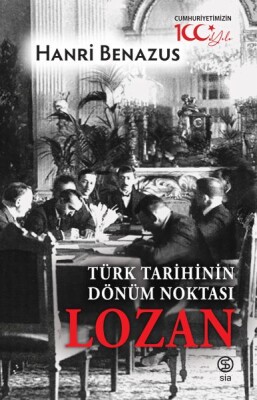 Türk Tarihinin Dönüm Noktası Lozan - Sia Kitap