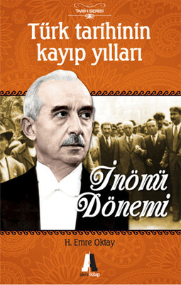 Türk Tarihinin Kayıp Yılları-İnönü Dönemi - Akis Kitap
