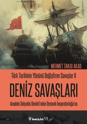 Türk Tarihinin Yönünü Değiştiren Savaşlar 02 - Deniz Savaşları - İnkılap Kitabevi