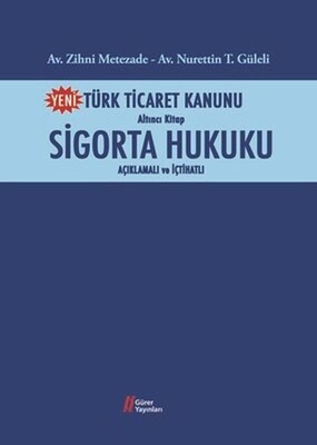 Türk Ticaret Kanunu Altıncı Kitap-Sigorta Hukuku - Gürer Yayınları