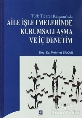 Türk Ticaret Kanunu'nda Aile İşletmelerinde Kurumsallaşma ve İç Denetim - 1