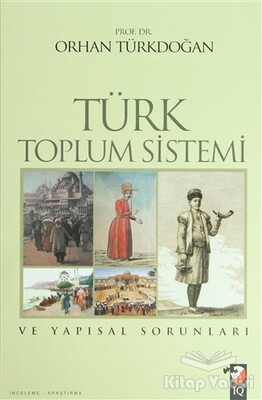 Türk Toplum Sistemi ve Yapısal Sorunları - IQ Kültür Sanat Yayıncılık
