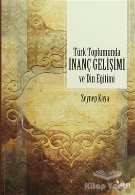 Türk Toplumunda İnanç Gelişimi ve Din Eğitimi - Dem Yayınları