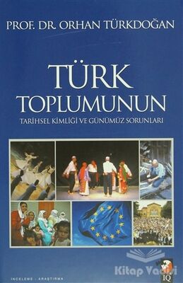 Türk Toplumunun Tarihsel Kimliği ve Günümüz Sorunları - 1