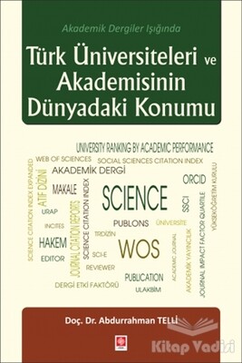 Türk Üniversiteleri ve Akademisinin Dünyadaki Konumu - Ekin Yayınevi