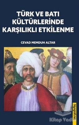 Türk ve Batı Kültürlerinde Karşılıklı Etkilenme - Biyografi Net İletişim ve Yayın