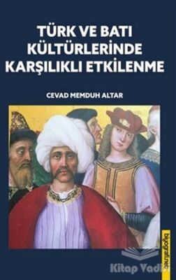 Türk ve Batı Kültürlerinde Karşılıklı Etkilenme - 1