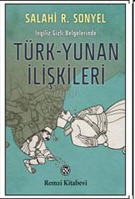 Türk-Yunan İlişkileri 1821-1923 - Remzi Kitabevi