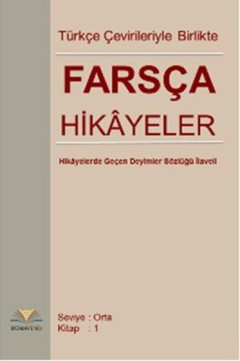Türkçe Çevirileriyle Birlikte Farsça Hikayeler (Orta Seviye) - Demavend Yayınları