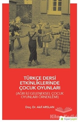 Türkçe Dersi Etkinliklerinde Çocuk Oyunları - Hiperlink Yayınları