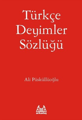 Türkçe Deyimler Sözlüğü - Arkadaş Yayınları