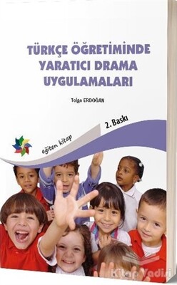 Türkçe Öğretiminde Yaratıcı Drama Uygulamaları - Eğiten Kitap