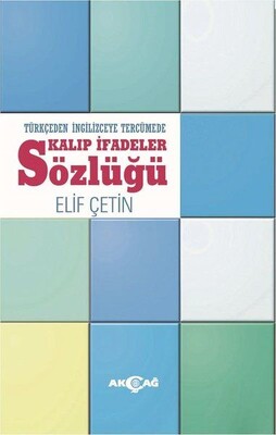 Türkçeden İngilizceye Tercümede Kalıp İfadeler Sözlüğü - Akçağ Yayınları