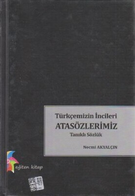Türkçemizin İncileri Atasözlerimiz Tanıklı Sözlük - Eğiten Kitap