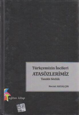 Türkçemizin İncileri Atasözlerimiz Tanıklı Sözlük - 1