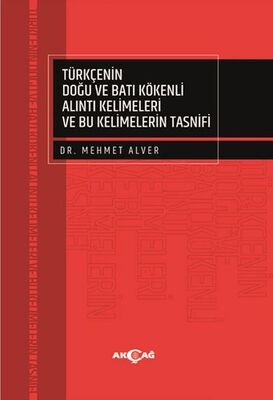 Türkçenin Doğu ve Batı Kökenli Alıntı Kelimeleri ve Bu Kelimelerin Tasnifi - 1