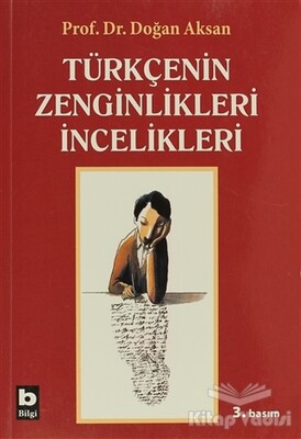 Türkçenin Zenginlikleri İncelikleri - Bilgi Yayınevi