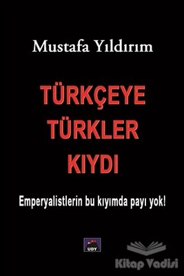 Türkçeye Türkler Kıydı - 1