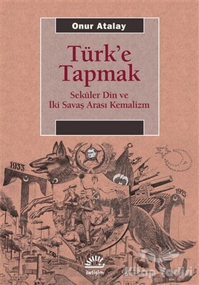 Türk'e Tapmak - İletişim Yayınları