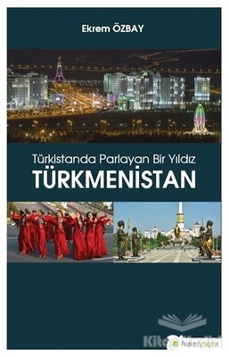 Türkistanda Parlayan Bir Yıldız Türkmenistan - Hiperlink Yayınları