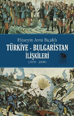 Türkiye-Bulgaristan İlişkileri (1878-2008) - İmge Kitabevi Yayınları
