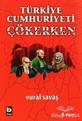 Türkiye Cumhuriyeti Çökerken - Bilgi Yayınevi