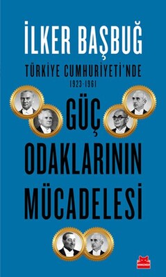 Türkiye Cumhuriyeti'nde 1923-1961 Güç Odaklarının Mücadelesi - Kırmızı Kedi Yayınevi