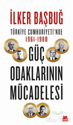 Türkiye Cumhuriyeti’nde 1961-1980 Güç Odaklarının Mücadelesi - Kırmızı Kedi Yayınevi