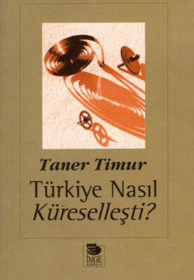 Türkiye Nasıl Küreselleşti? - İmge Kitabevi Yayınları