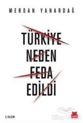 Türkiye Neden Feda Edildi - Kırmızı Kedi Yayınevi