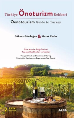 Türkiye Önoturizm Rehberi - Oenotourism Guide to Turkey - Alfa Yayınları