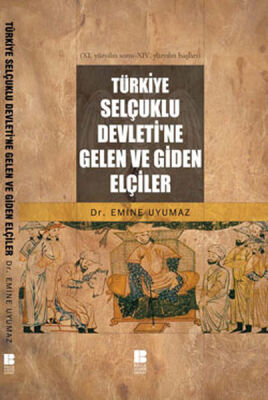 Türkiye Selçuklu Devleti'ne Gelen ve Giden Elçiler - 1
