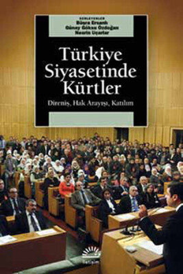 Türkiye Siyasetinde Kürtler Direniş, Hak Arayışı, Katılım - İletişim Yayınları
