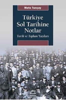 Türkiye Sol Tarihine Notlar - İletişim Yayınları
