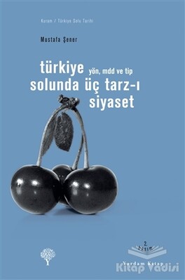 Türkiye Solunda Üç Tarz-ı Siyaset - Yordam Kitap