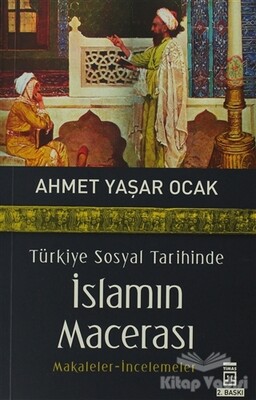 Türkiye Sosyal Tarihinde İslamın Macerası - Timaş Yayınları
