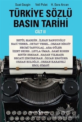 Türkiye Sözlü Basın Tarihi - Cilt II - İş Bankası Kültür Yayınları