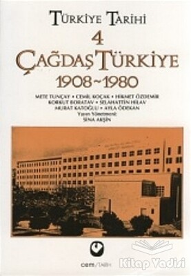 Türkiye Tarihi Cilt: 4 Çağdaş Türkiye 1908-1980 - Cem Yayınevi