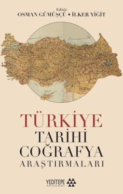 Türkiye Tarihi Coğrafya Araştırmaları - Yeditepe Yayınevi