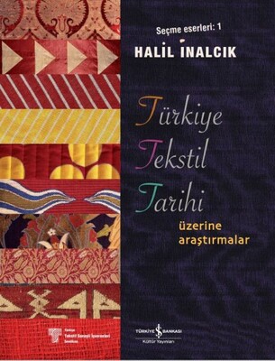 Türkiye Tekstil Tarihi Üzerine Araştırmalar - İş Bankası Kültür Yayınları