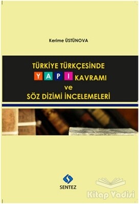 Türkiye Türkçesinde Yapı Kavramı ve Söz Dizimi İncelemeleri - Sentez Yayınları