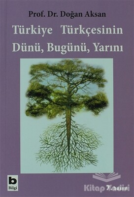 Türkiye Türkçesinin Dünü, Bugünü, Yarını - Bilgi Yayınevi