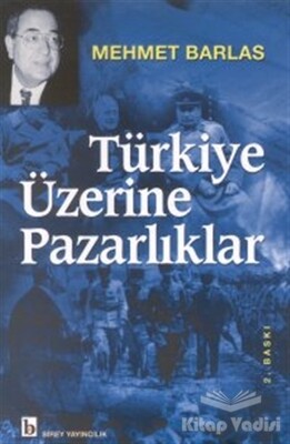 Türkiye Üzerine Pazarlıklar - Birey Yayıncılık
