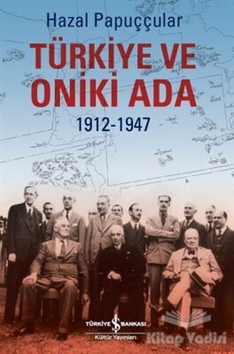 Türkiye ve Oniki Ada 1912-1947 - İş Bankası Kültür Yayınları